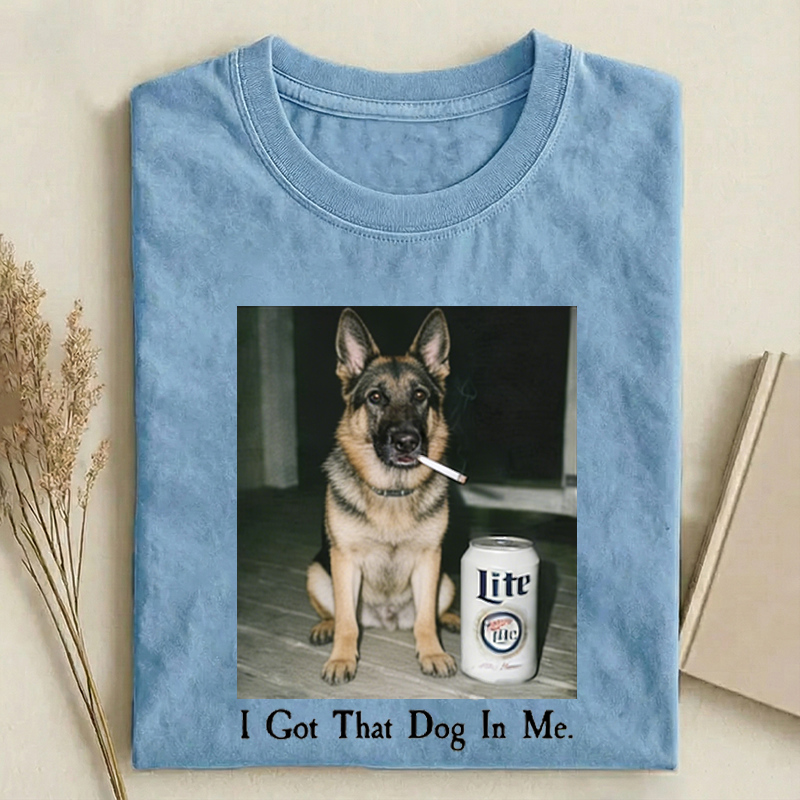 I Got That Dog In Me German shepherd T-shirt