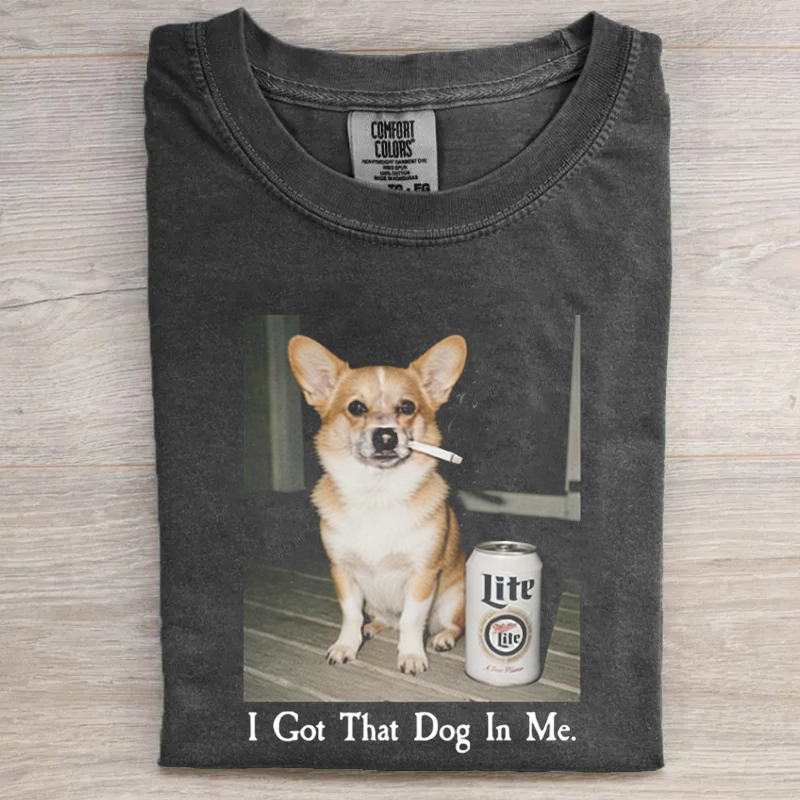 I Got That Dog In Me Corgi T-shirt