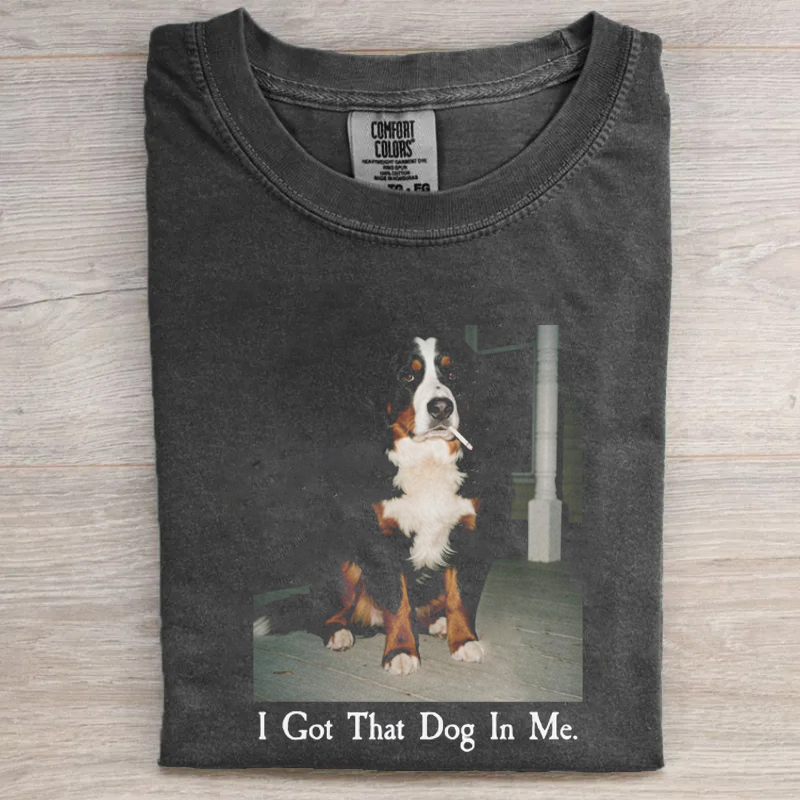 I Got That Dog In Me Bernese Mountain T-shirt