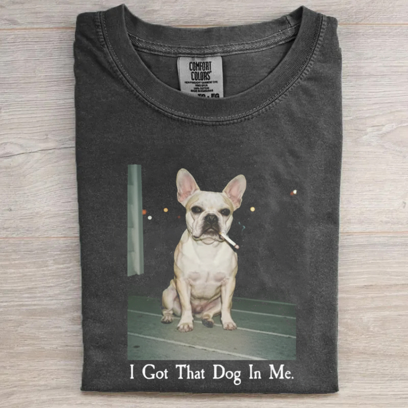 I Got That Dog In Me French Bulldog T-shirt
