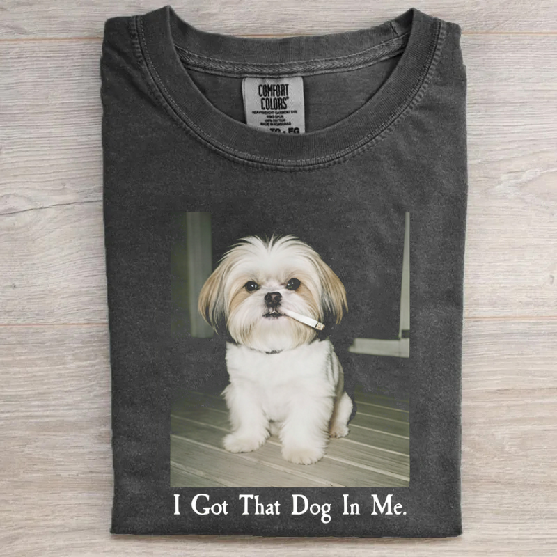 I Got That Dog In Me Shih Tzu T-shirt