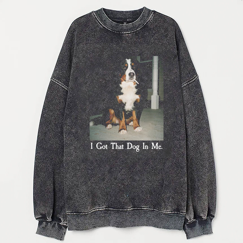 I Got That Dog In Me Bernese Mountain Sweatshirt