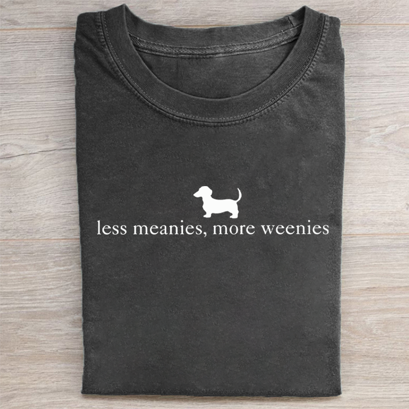 Less Meanies More Weenies T-shirt