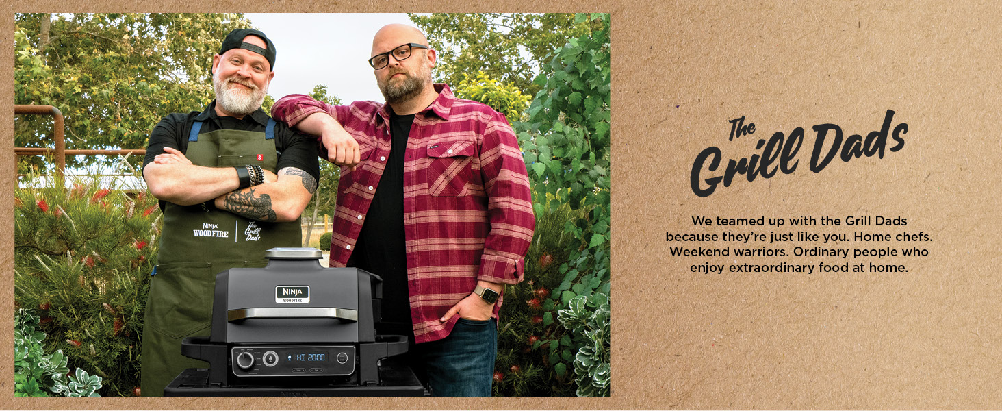 We teamed up with the Grill Dads because they’re just like you. Home chefs. Weekend warriors