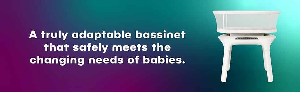 A truly adaptable bassinet that safely meets the changing needs of babies.