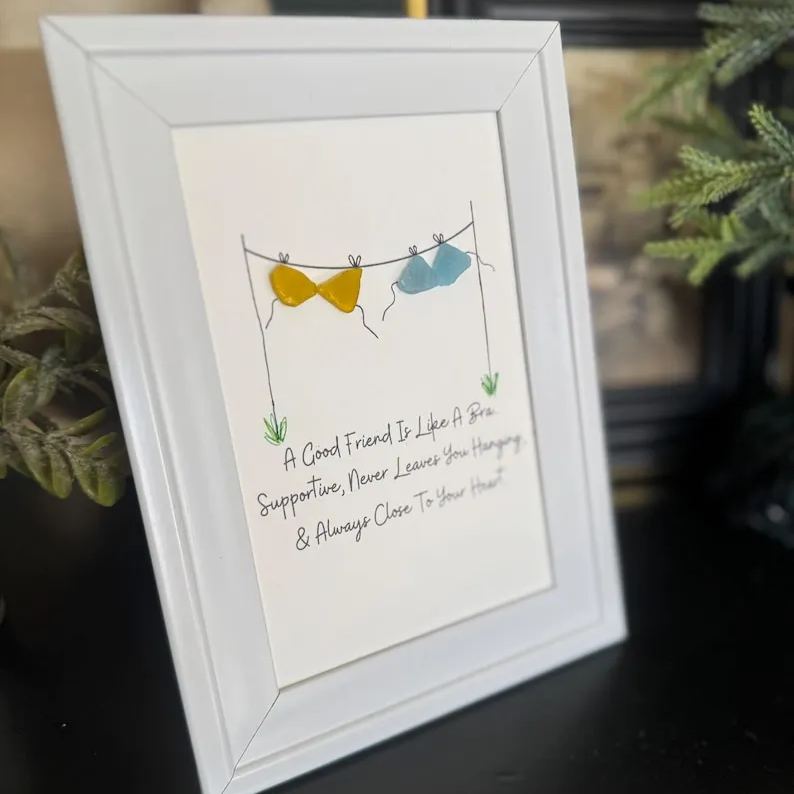 Good friends are like bras, Beach Decor, Bar Decor, Housewarming Gift, Christmas, Best Friend, Holiday, Sister, Girlfriends, Seaglass Art