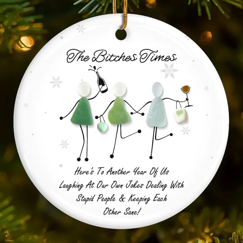 The B*tches Times Sea Glass Ornament 