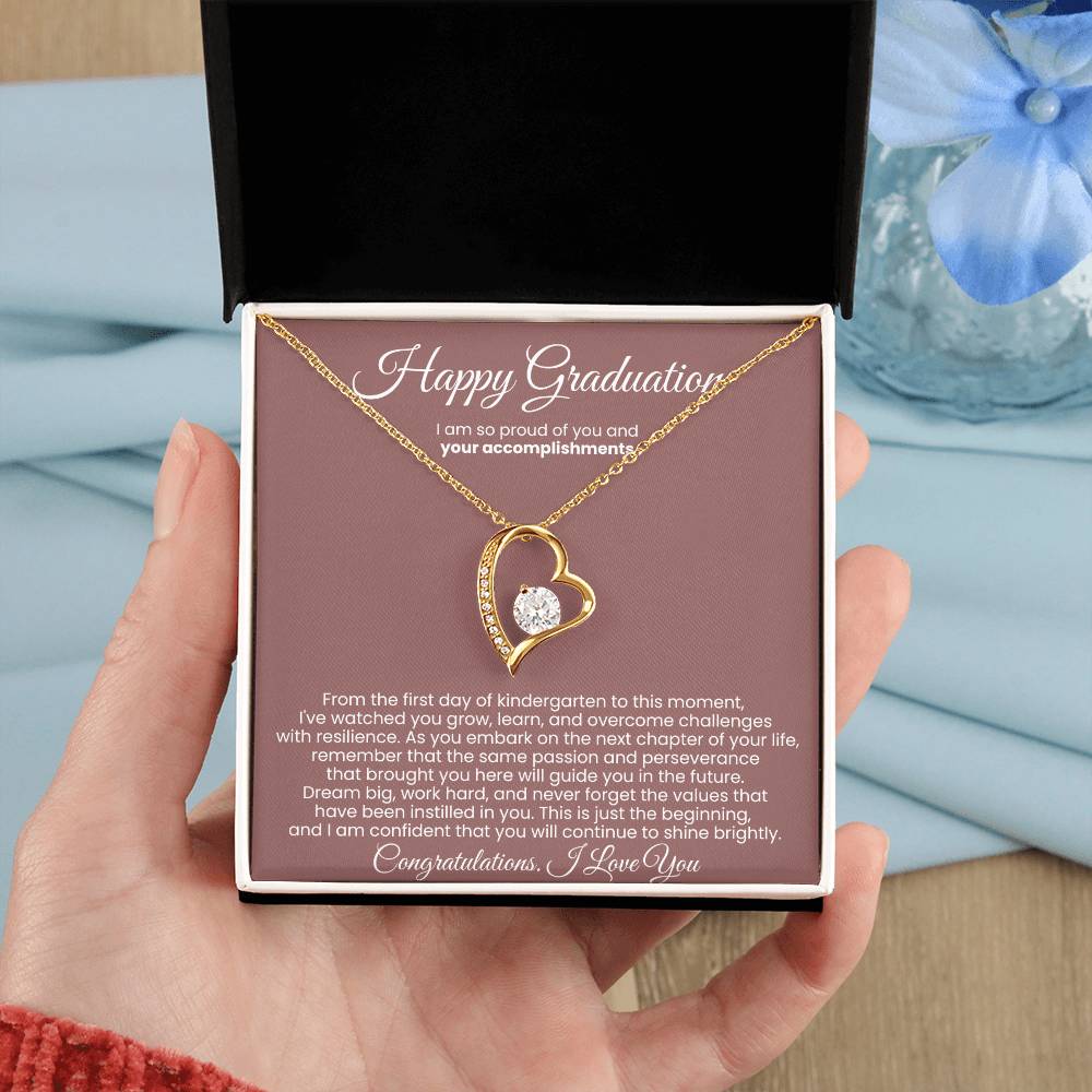 Happy Graduation, I am so proud of you and your accomplishments