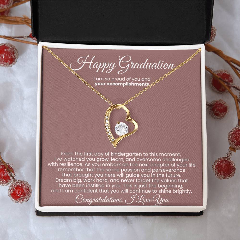 Happy Graduation, I am so proud of you and your accomplishments