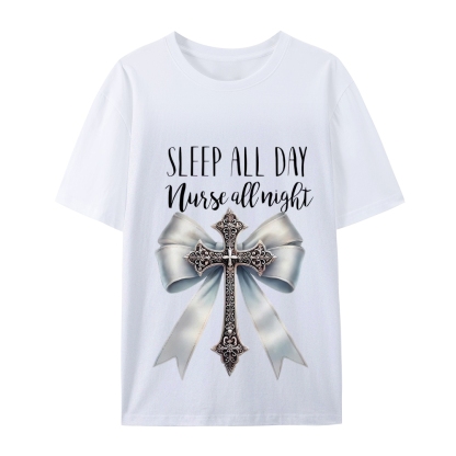Sleep All Day Nurse All Night T-Shirt