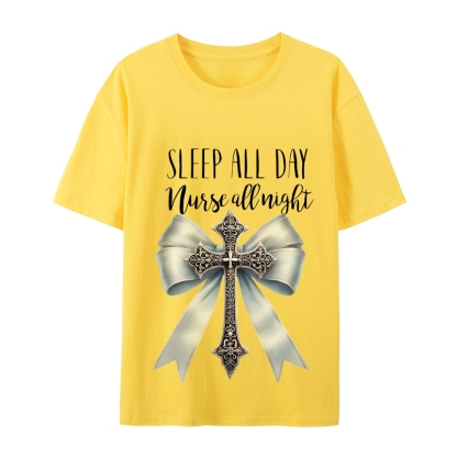Sleep All Day Nurse All Night T-Shirt