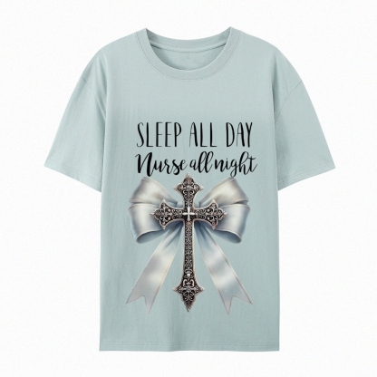 Sleep All Day Nurse All Night T-Shirt