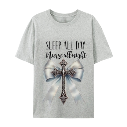 Sleep All Day Nurse All Night T-Shirt