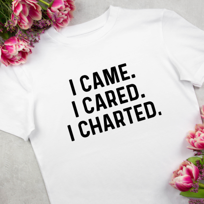 I came, I cared, I chartered T-Shirt for Nurses