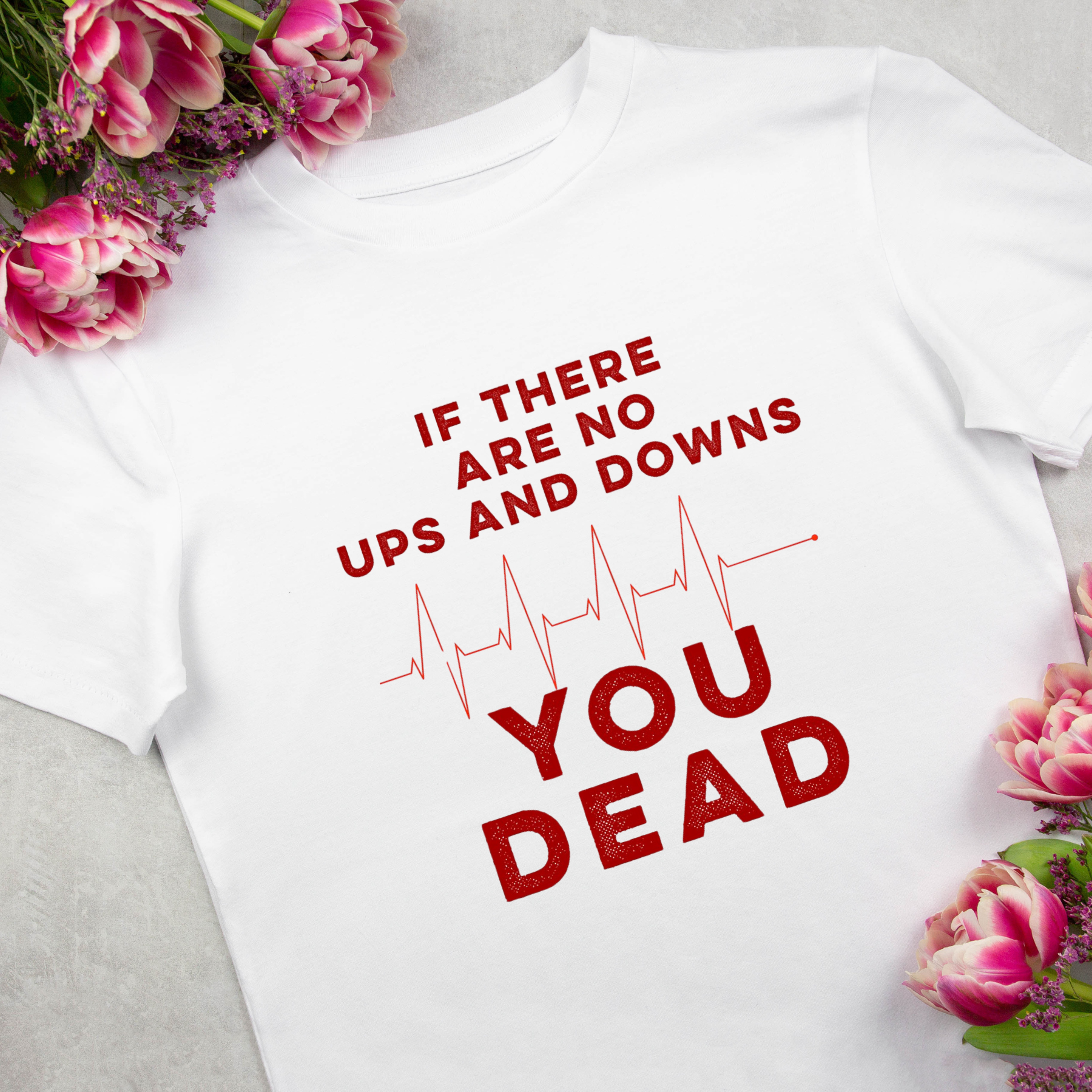 If There Are No Ups and Downs T-Shirt