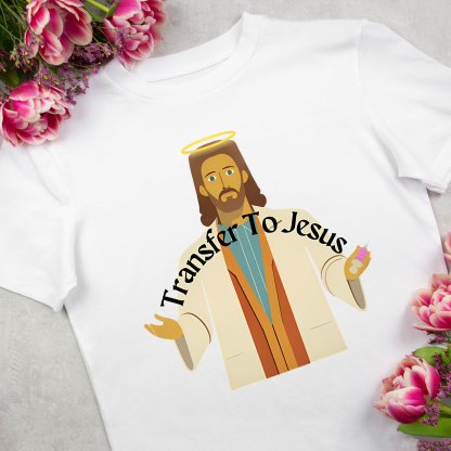 Transfer To Jesus T-Shirt