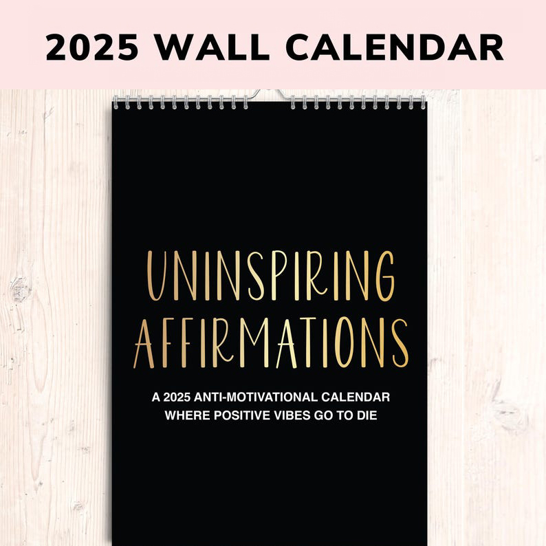 2025 Uninspiring Affirmations Calendar