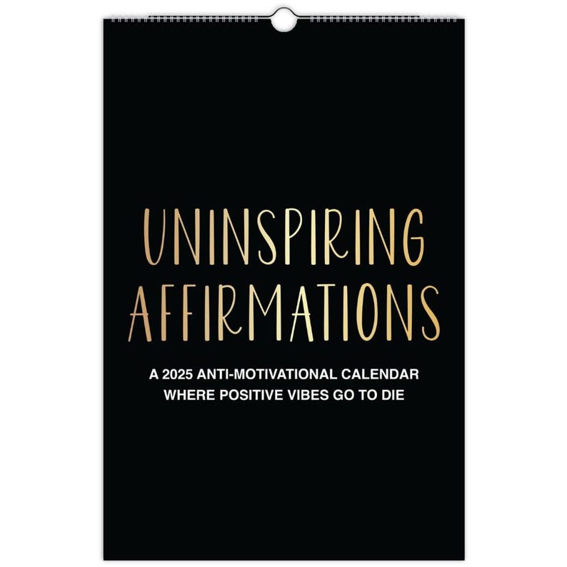 2025 Uninspiring Affirmations Calendar