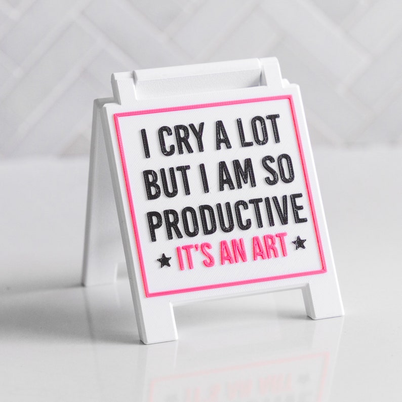 I Cry A Lot But I Am So Productive Tray Sign
