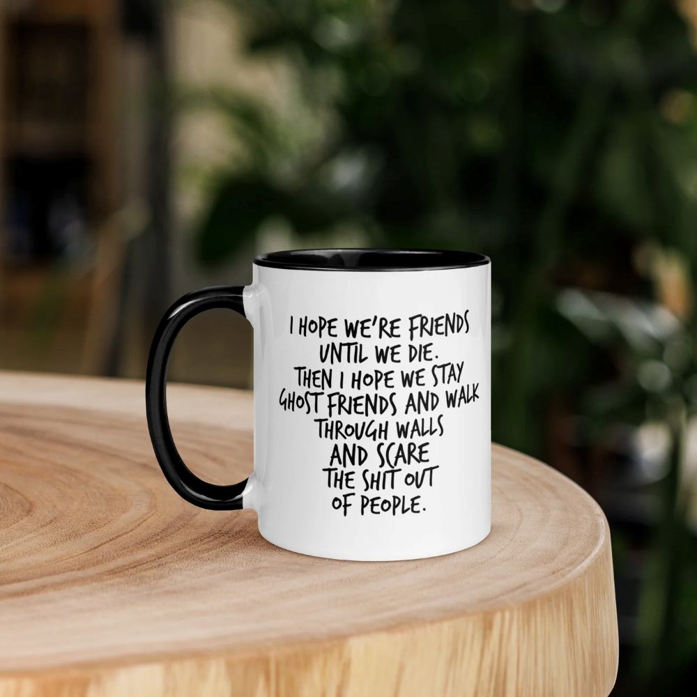 Dark Humor Friendship Gift - I Hope We Stay Ghost Friends Mug