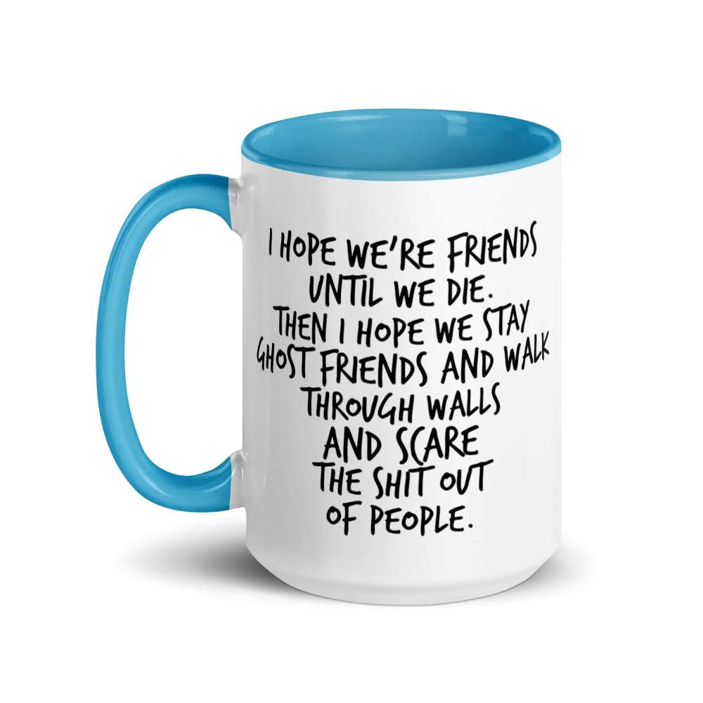 Dark Humor Friendship Gift - I Hope We Stay Ghost Friends Mug