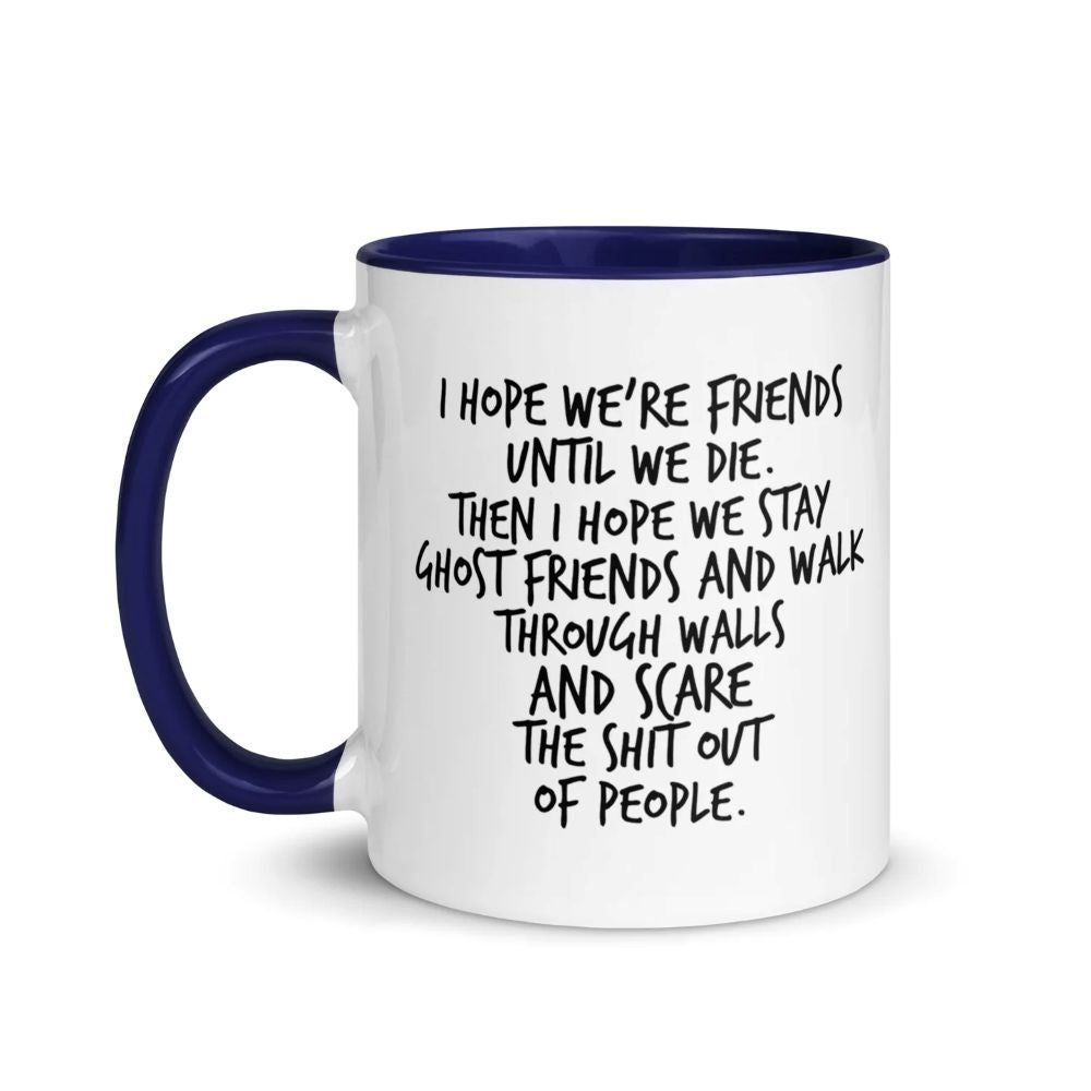 Dark Humor Friendship Gift - I Hope We Stay Ghost Friends Mug
