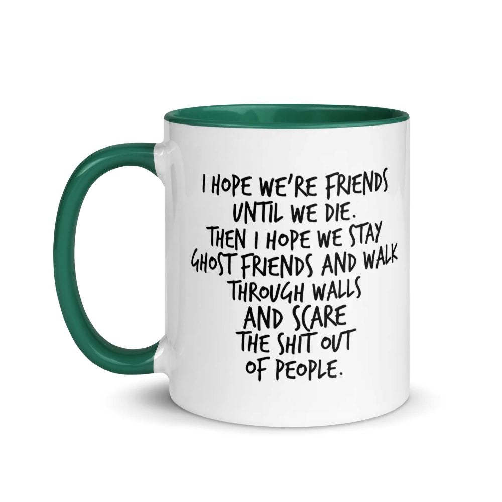 Dark Humor Friendship Gift - I Hope We Stay Ghost Friends Mug