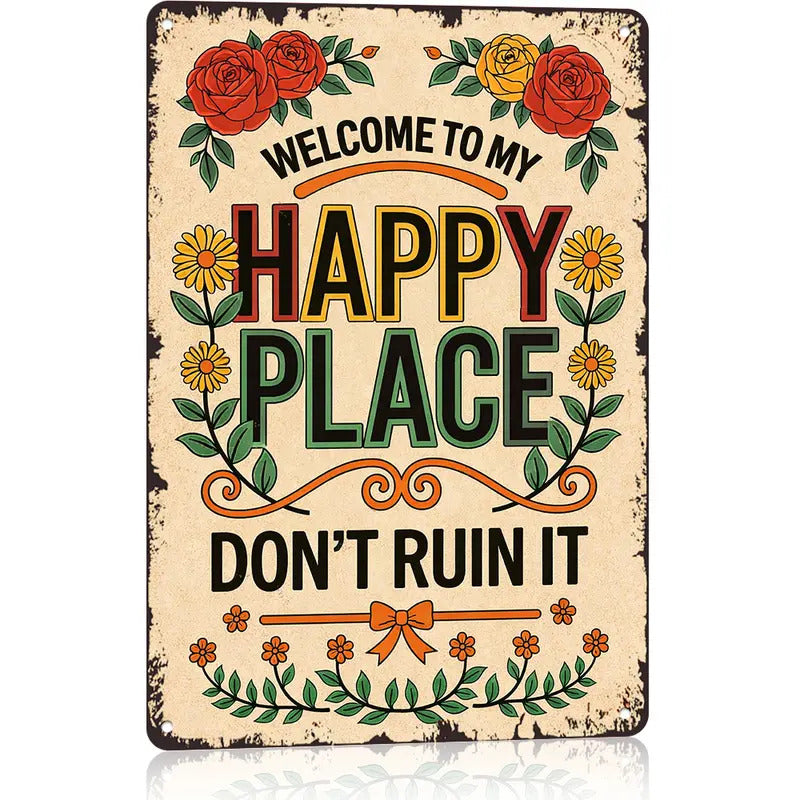 Vintage Metal Sign – "Welcome To My Happy Place Don't Ruin It" Wall Decor - BW044
