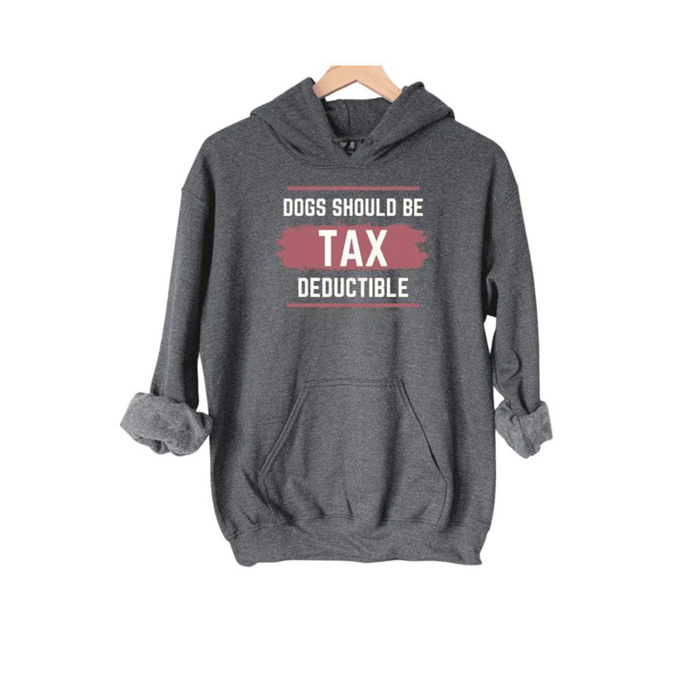Dogs Should Be Tax Deductible - Funny Dog Lover Hoodie