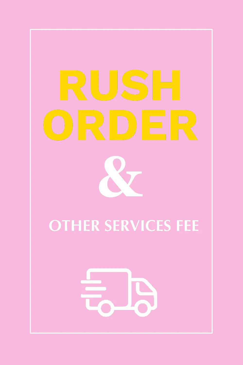 Rush Order & Other Service Fee