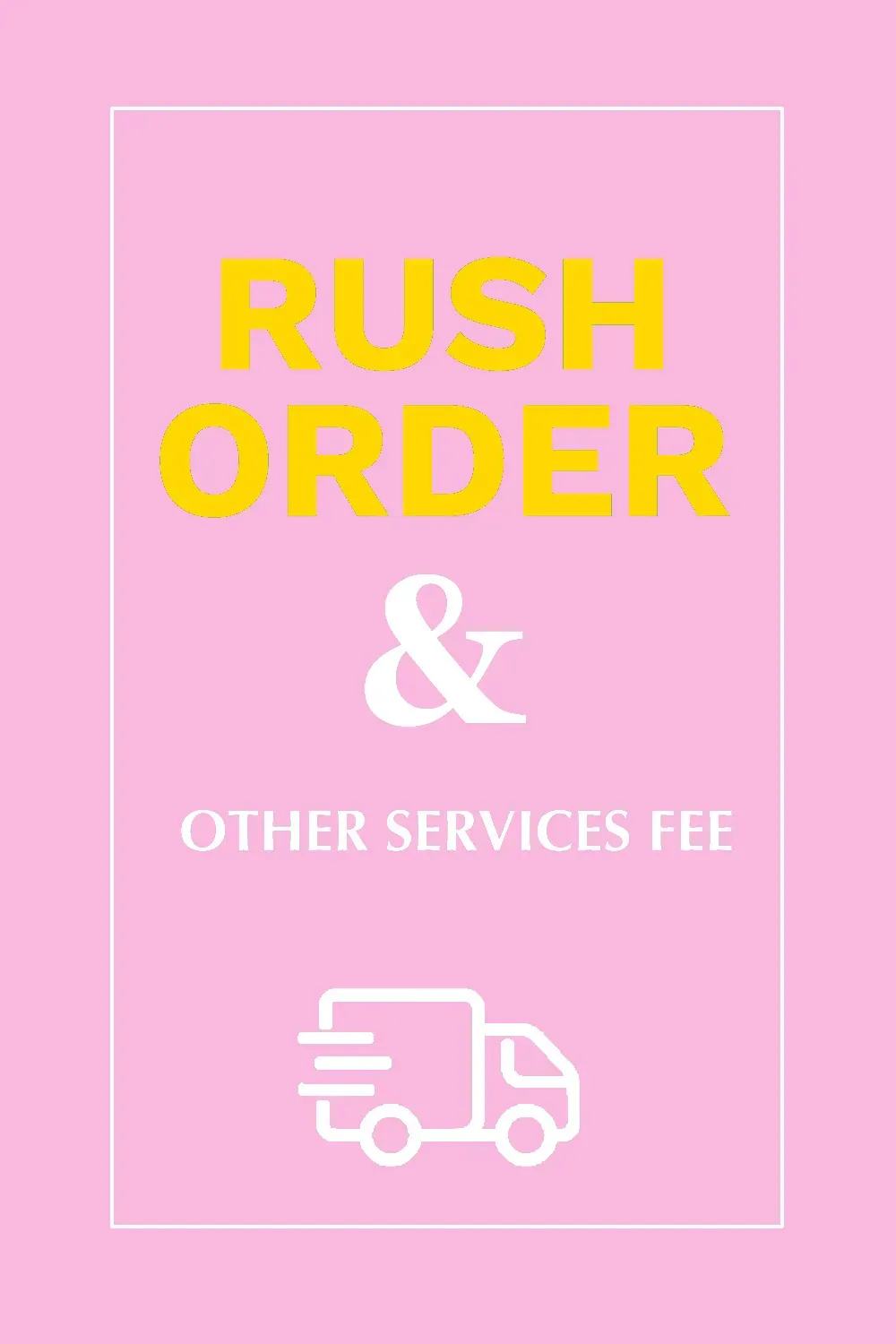 Rush Order & Other Service Fee