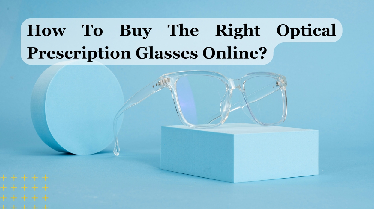 How To Buy The Right Optical Prescription Glasses Online?-Glasses GoGo