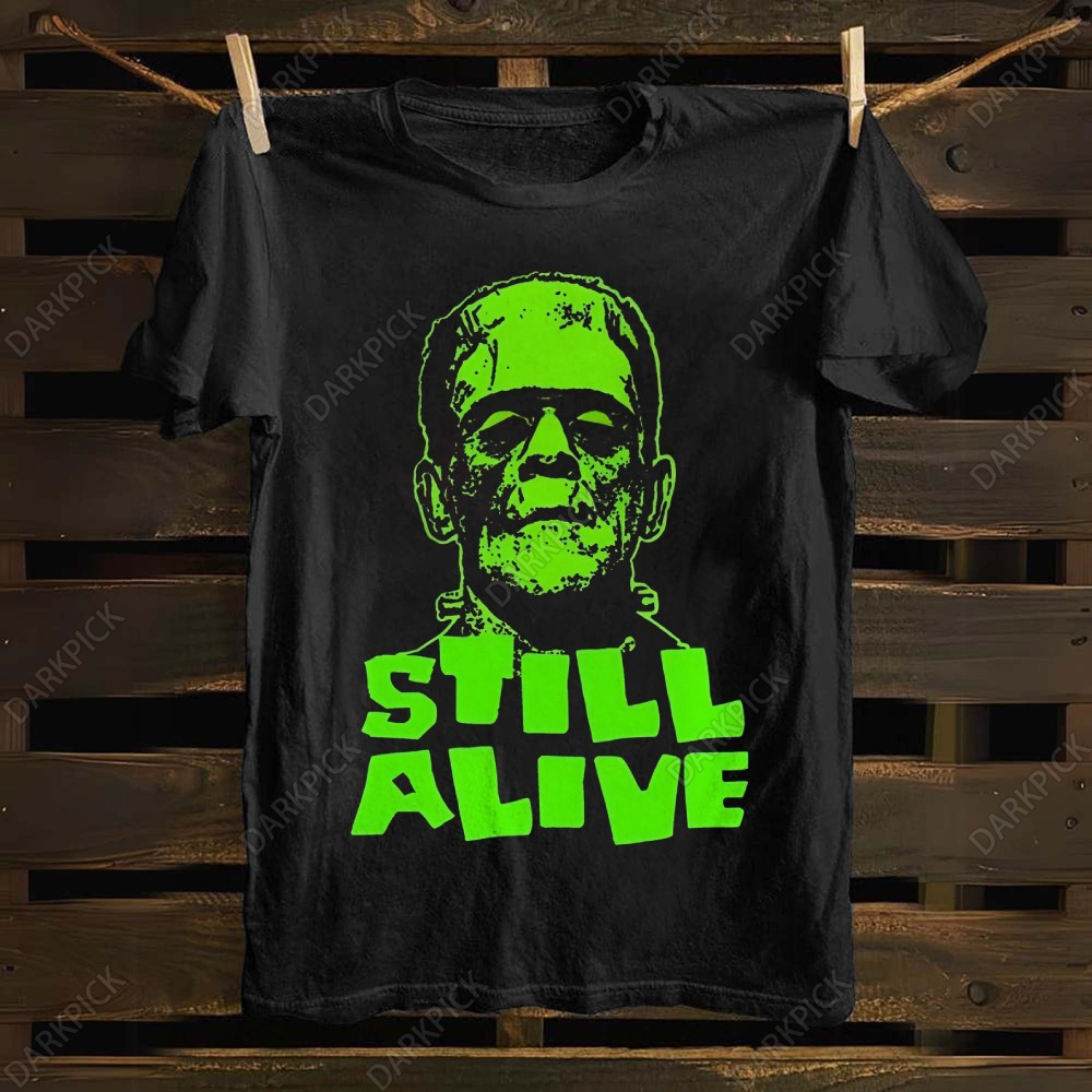 Unisex cotton Frankenstein Monster  Still Alive T-shirt