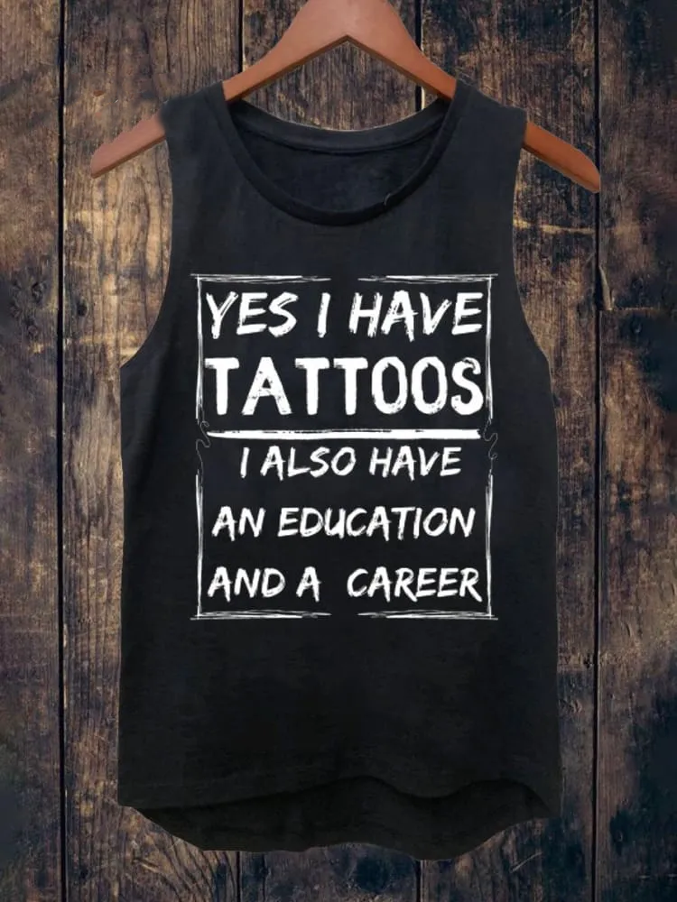 Yes I Have Tattoos I Also Have An Education And A Caeeer Unisex Tank Top
