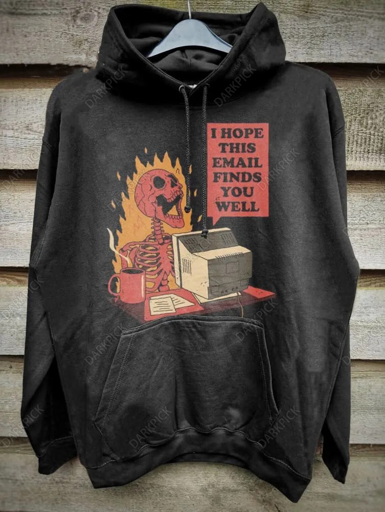 Unisex I Hope This Email Finds You Well Print Casual Hoodie Sweatshirt