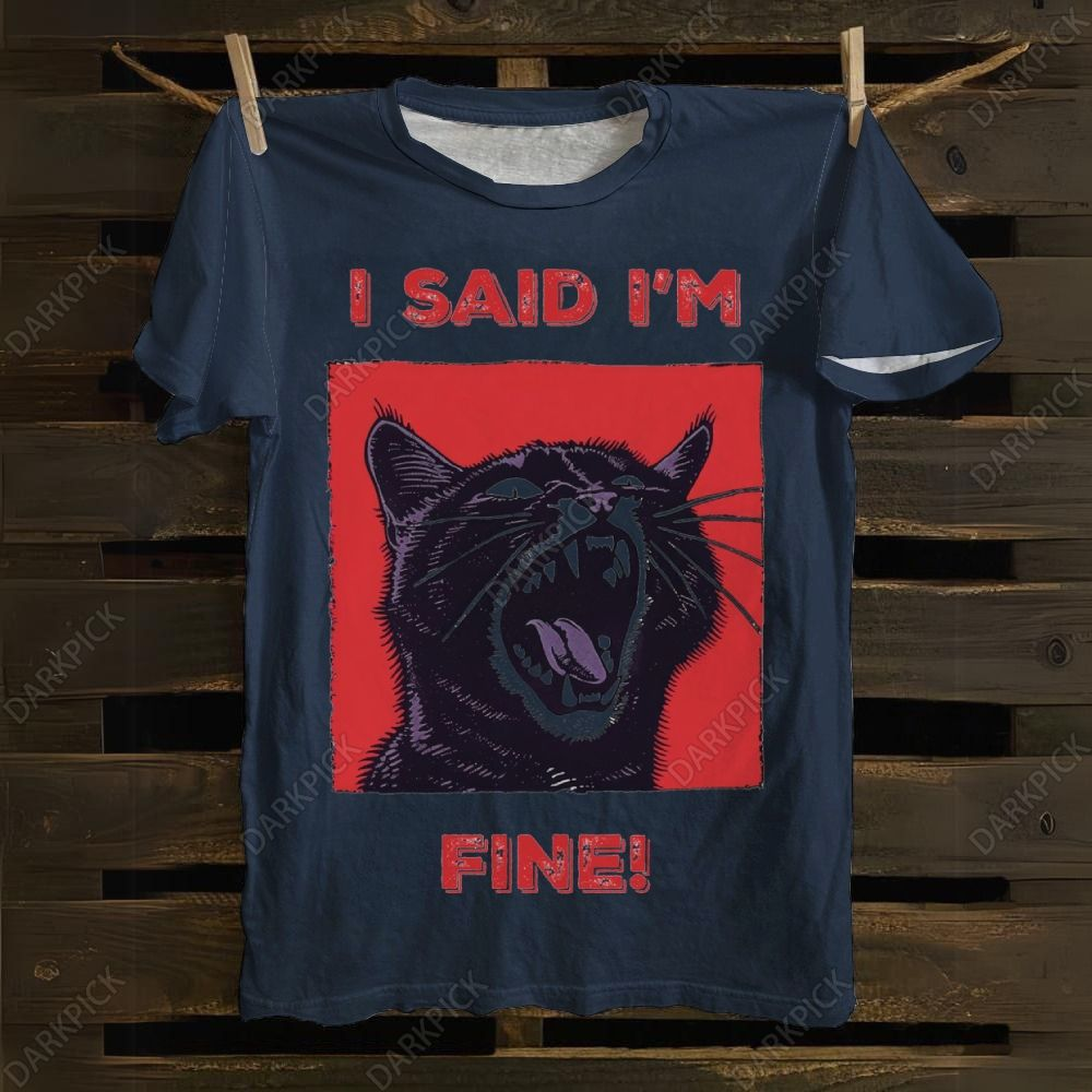 Unisex I said I'm fine! Funny Cat T-Shirt