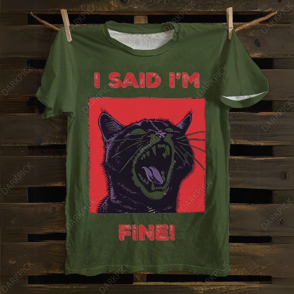 Unisex I said I'm fine! Funny Cat T-Shirt