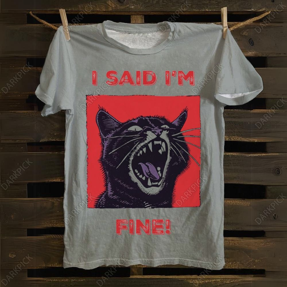 Unisex I said I'm fine! Funny Cat T-Shirt