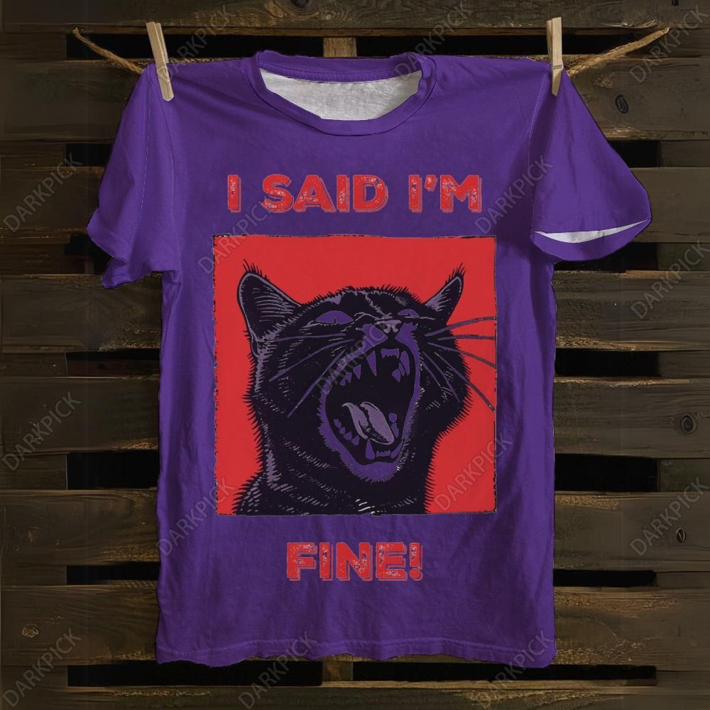 Unisex I said I'm fine! Funny Cat T-Shirt