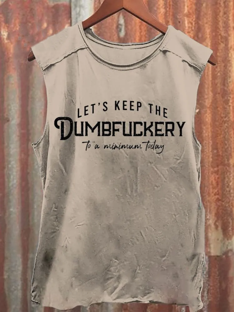 Unisex Let's Keep The Dumbfuckery To A Minimum Today Print Casual Tank Top