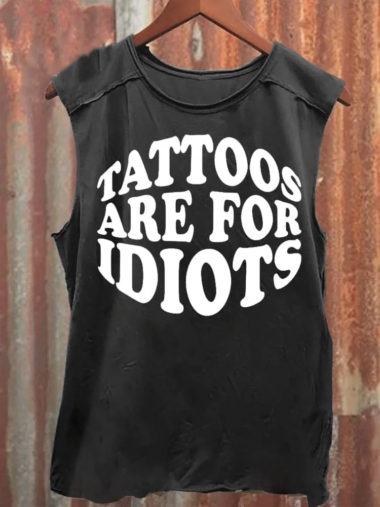 Unisex Tattoos Are for Idiots Print Casual Tank Top