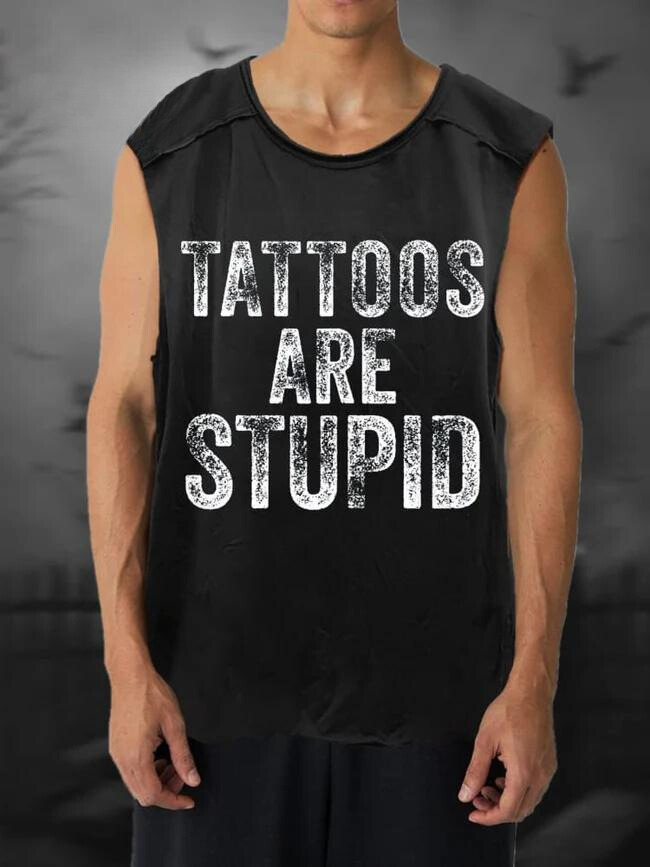 Unisex Tattoos Are Stupid Print Casual Tank Top