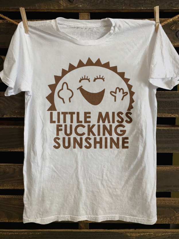 Little Miss Fucking Sunshine T-shirt