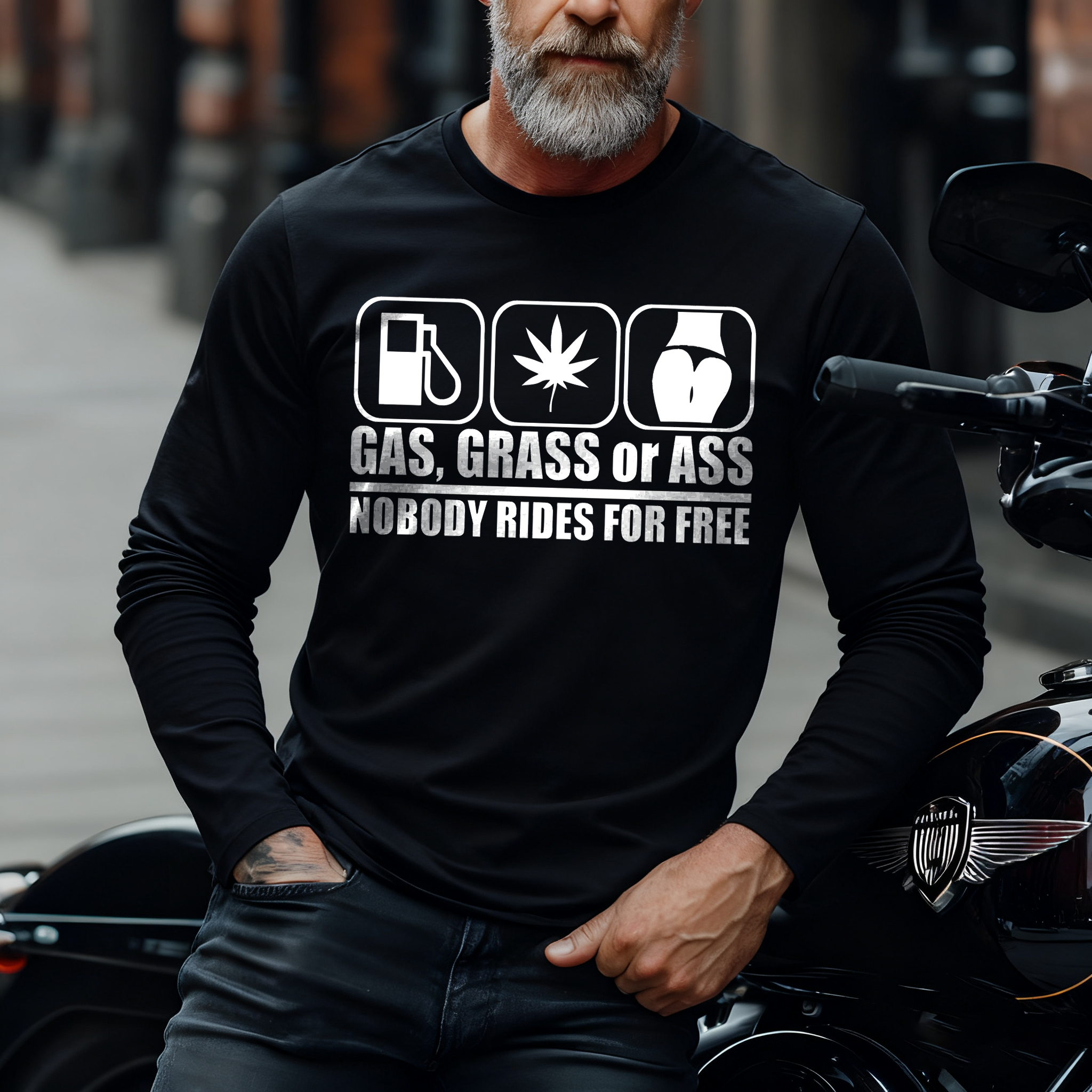 Gas, Grass Or Ass Nobody Rides For Free Long Sleeve T-Shirt