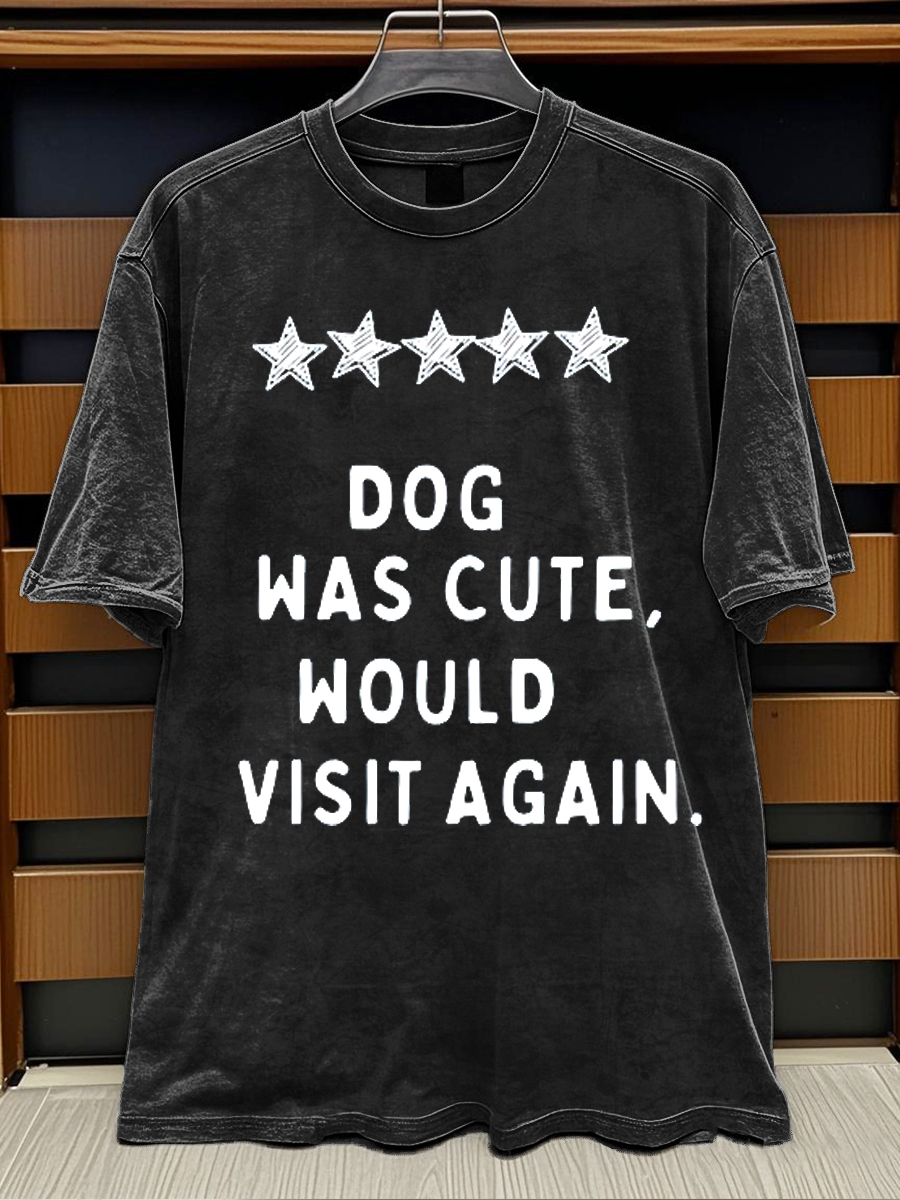 Funny Quote Dog Was Cute Would Visit Again Print Retro Distressed Washed Cotton T-shirt