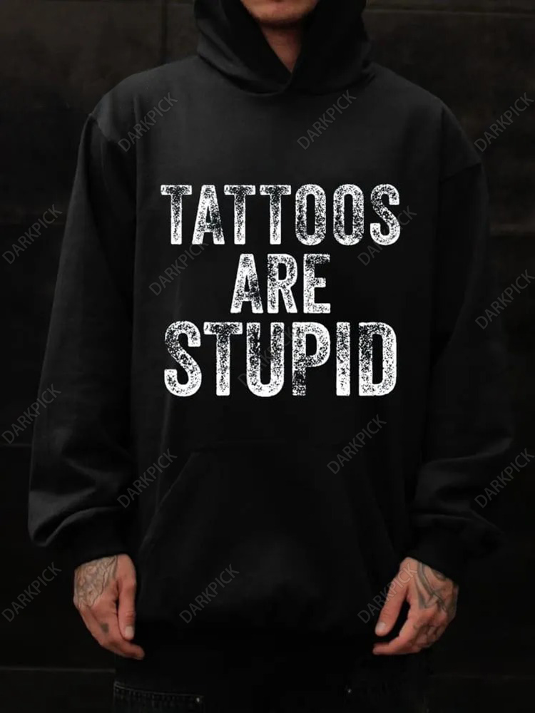 Unisex Tattoos Are Stupid Print Casual Hoodie Sweatshirt