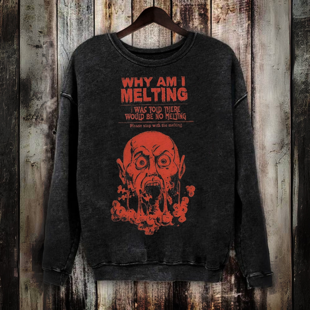 Unisex  Washed  Why Am I Melting   Sweatshirt