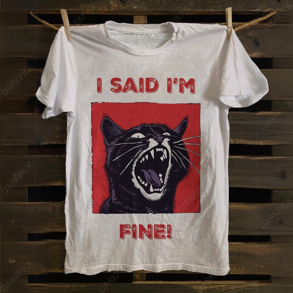 Unisex I said I'm fine! Funny Cat T-Shirt