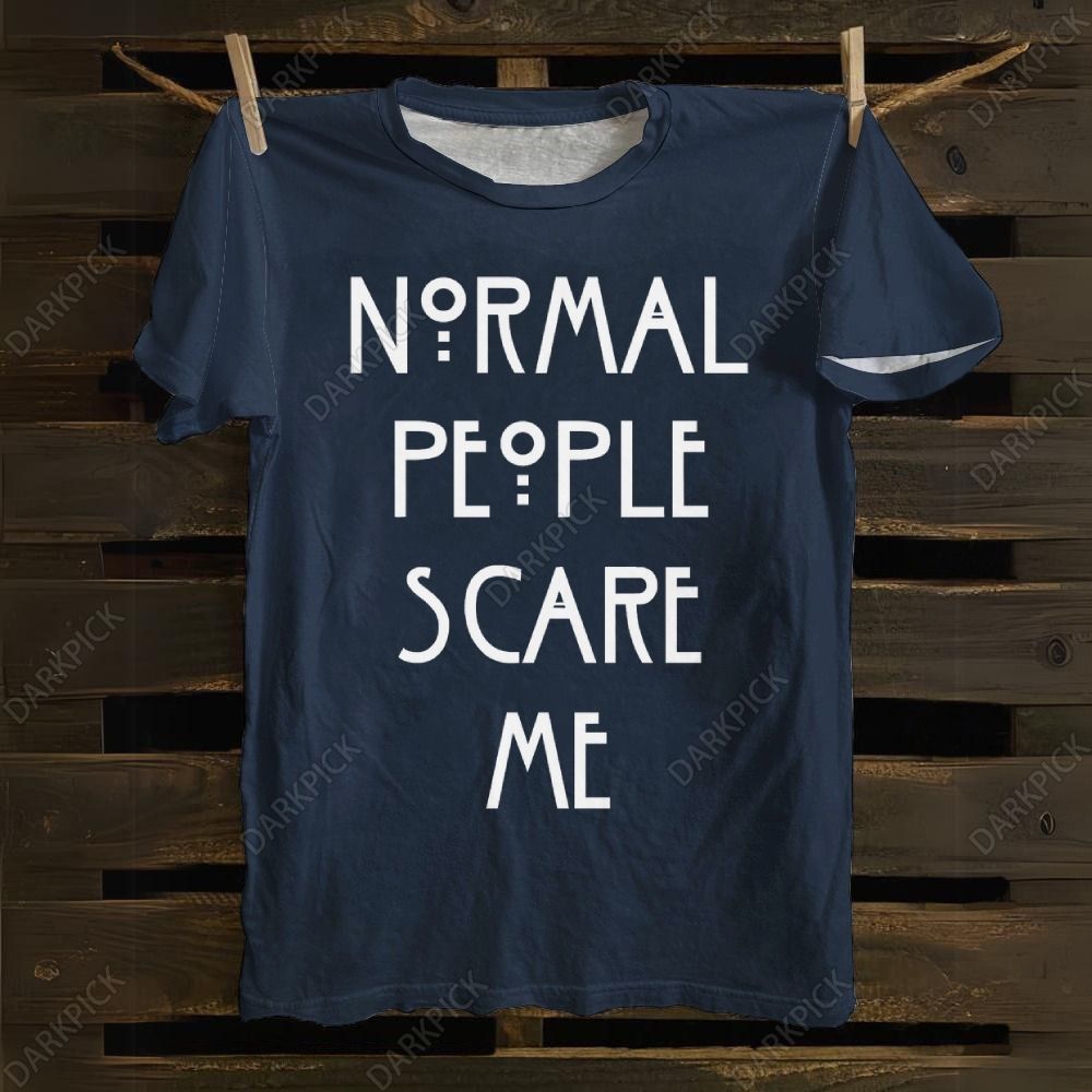 Unisex cotton Normal People Scare Me T-shirt