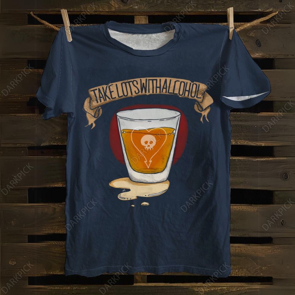 Unisex cotton  Take Lots With Alcohol Music T-shirt